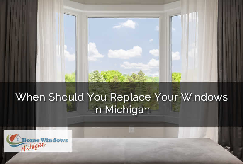 When Should You Replace Your Windows in Michigan