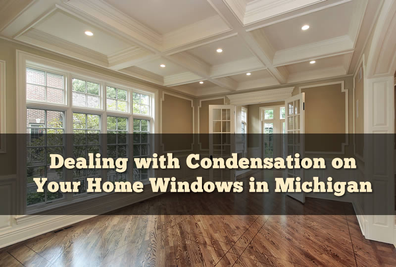 Dealing with Condensation on Your Home Windows in Michigan