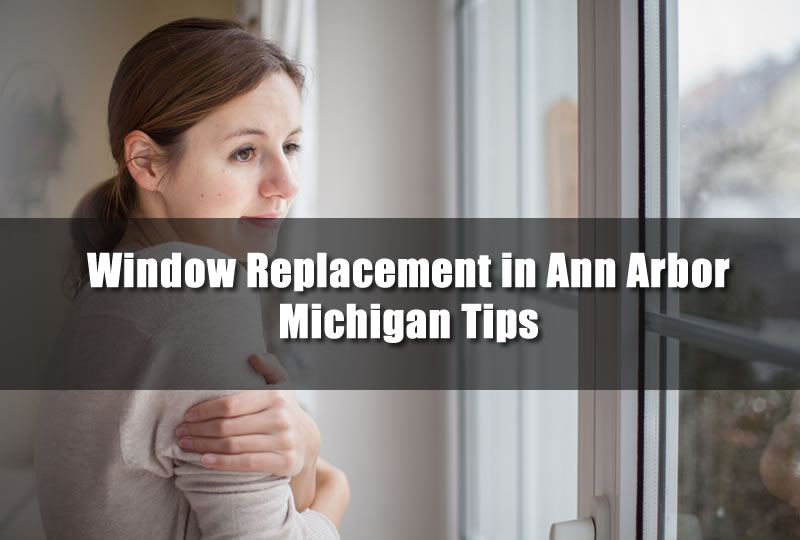 Window Replacement in Ann Arbor Michigan Tips