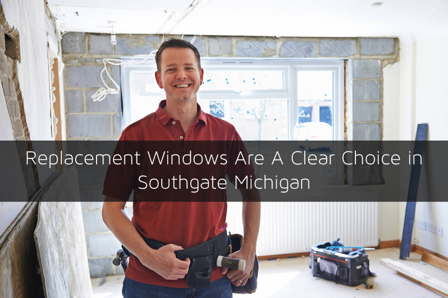 Replacement Windows Are A Clear Choice in Southgate Michigan