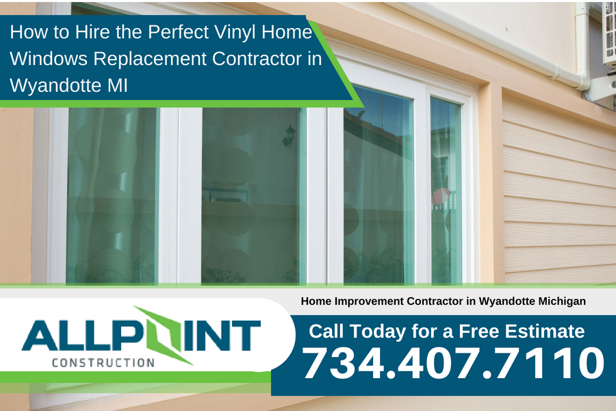 How to Hire the Perfect Vinyl Home Windows Replacement Contractor in Wyandotte MI