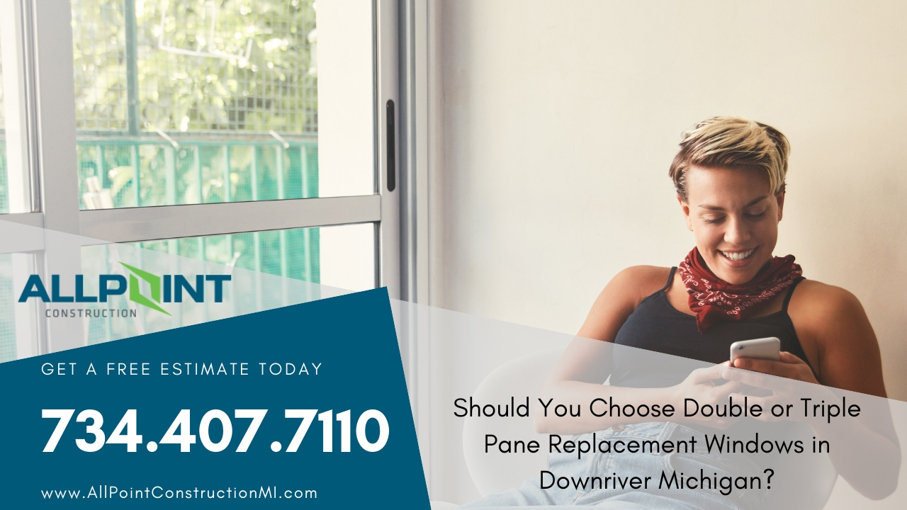Should You Choose Double or Triple Pane Replacement Windows in Downriver Michigan?