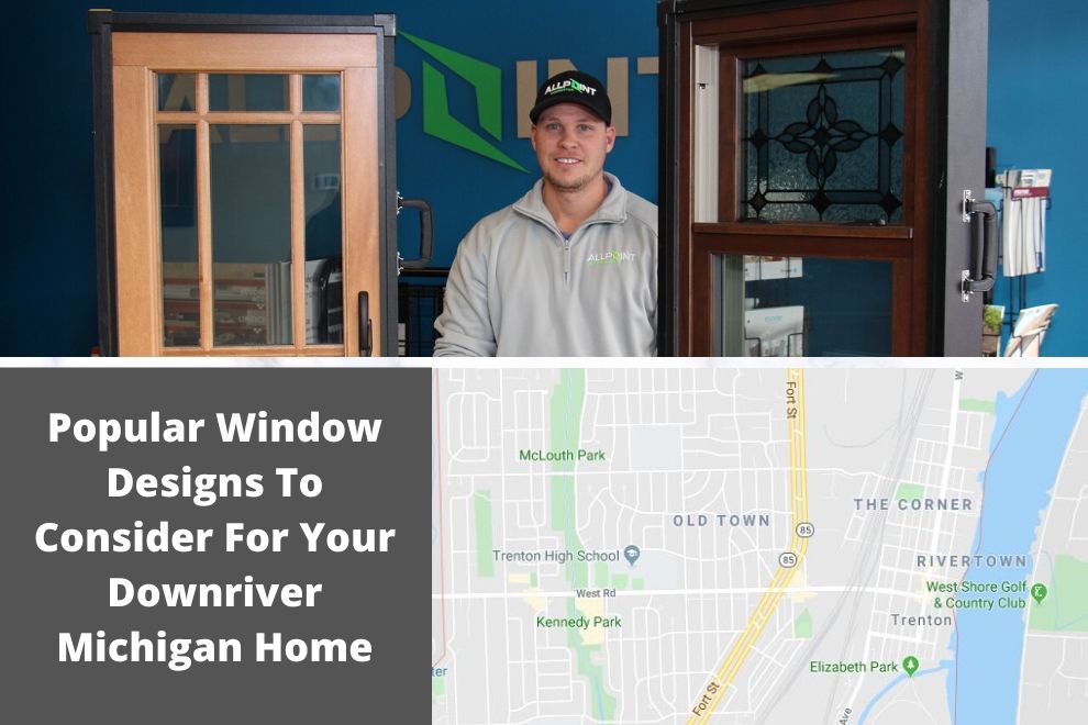 Popular Window Designs To Consider For Your Downriver Michigan Home