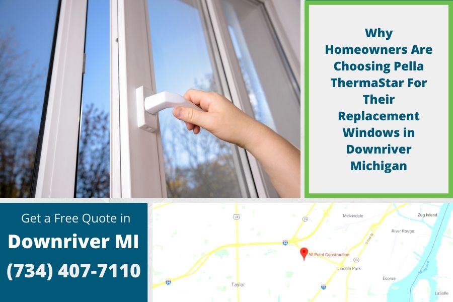 Why Homeowners Are Choosing Pella ThermaStar For Their Replacement Windows in Downriver Michigan