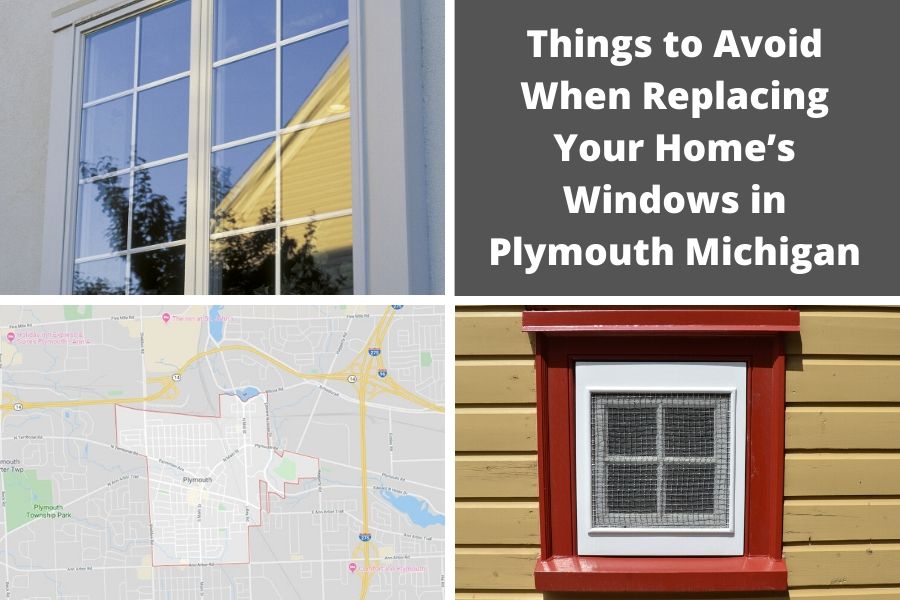 Things to Avoid When Replacing Your Home’s Windows in Plymouth Michigan