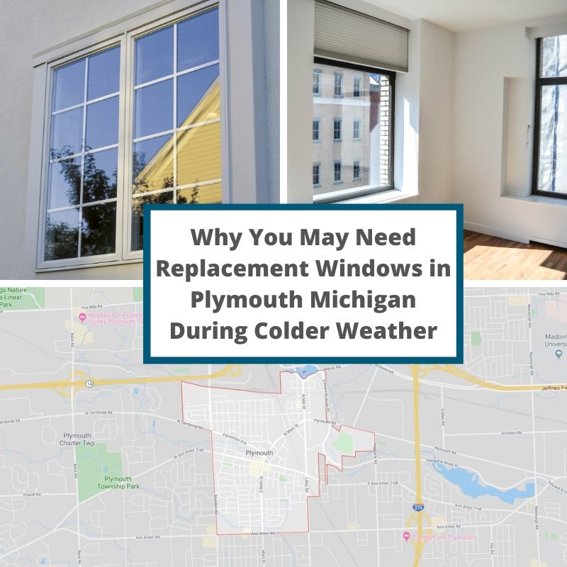 Why You May Need Replacement Windows in Plymouth Michigan During Colder Weather