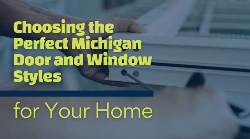 Choosing the Perfect Michigan Door and Window Styles for Your Home